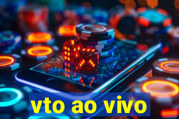 vto ao vivo